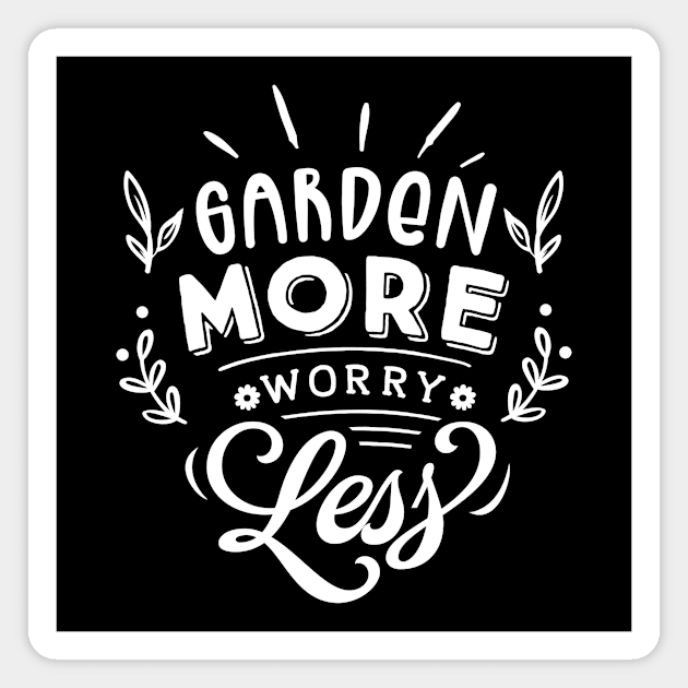 Garden More Worry Less Humor Quote Gardening Magnet by BlueTodyArt